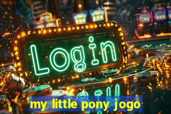 my little pony jogo